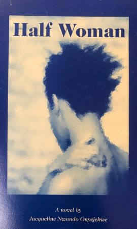 Half Woman by Jacqueline Nwando Onyejekwe